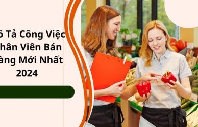 Mô Tả Công Việc Nhân Viên Bán Hàng Mới Nhất 2024